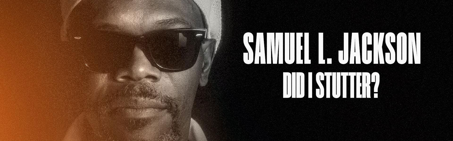 Samuel L. Jackson: Did I Stutter?