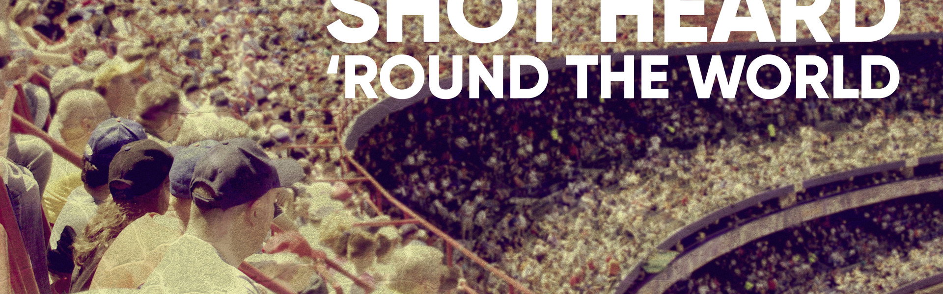 Shot Heard 'Round the World