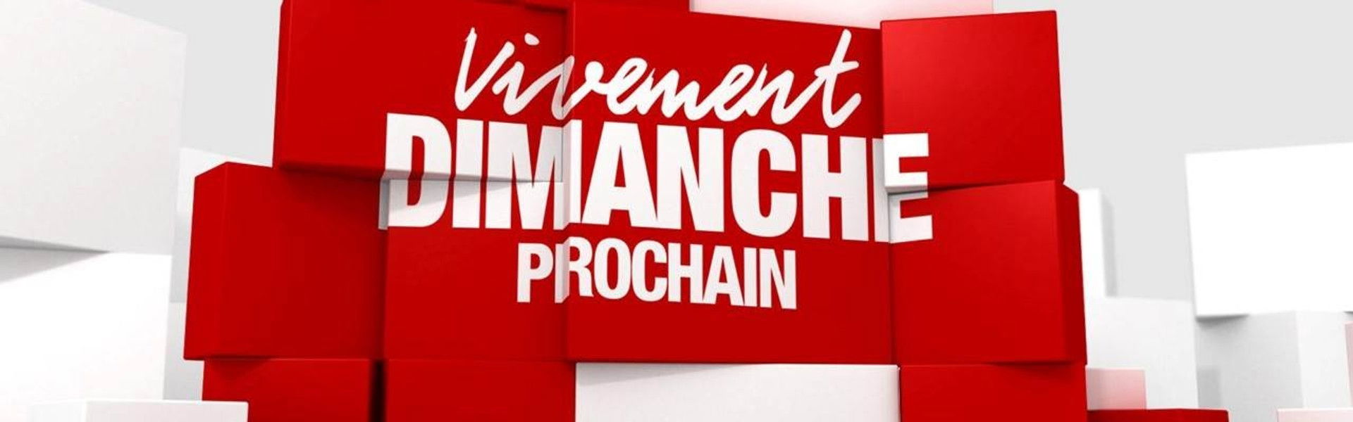 Vivement dimanche prochain