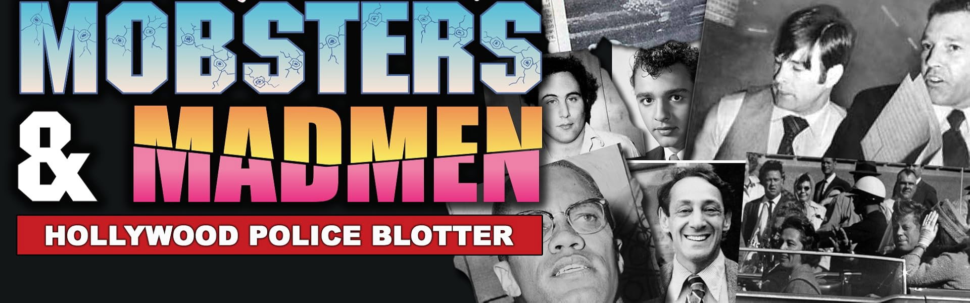 Murderers, Mobsters, & Madmen: Volume 6: Hollywood Police Files