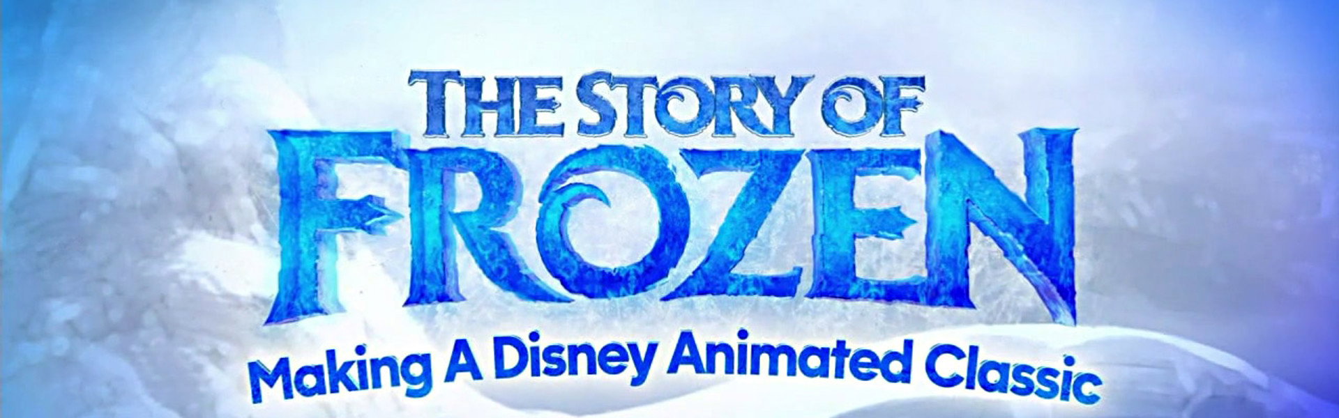 The Story of Frozen: Making a Disney Animated Classic