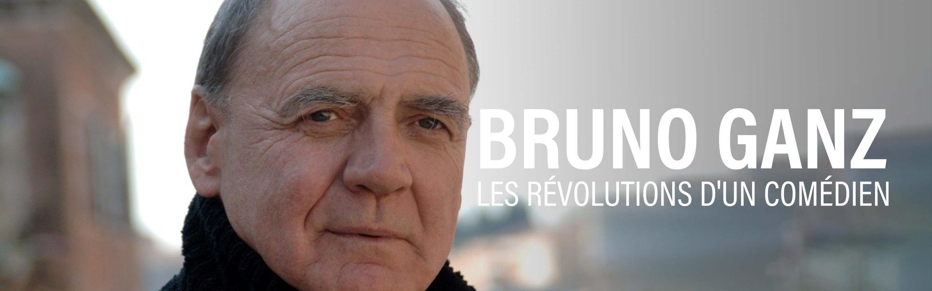 Bruno Ganz - The Longing Revolutionary