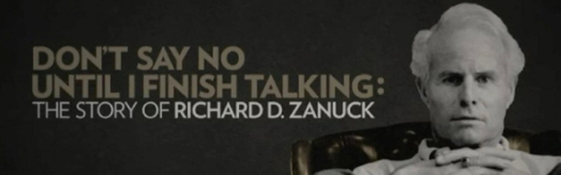 Don't Say No Until I Finish Talking: The Story of Richard D. Zanuck