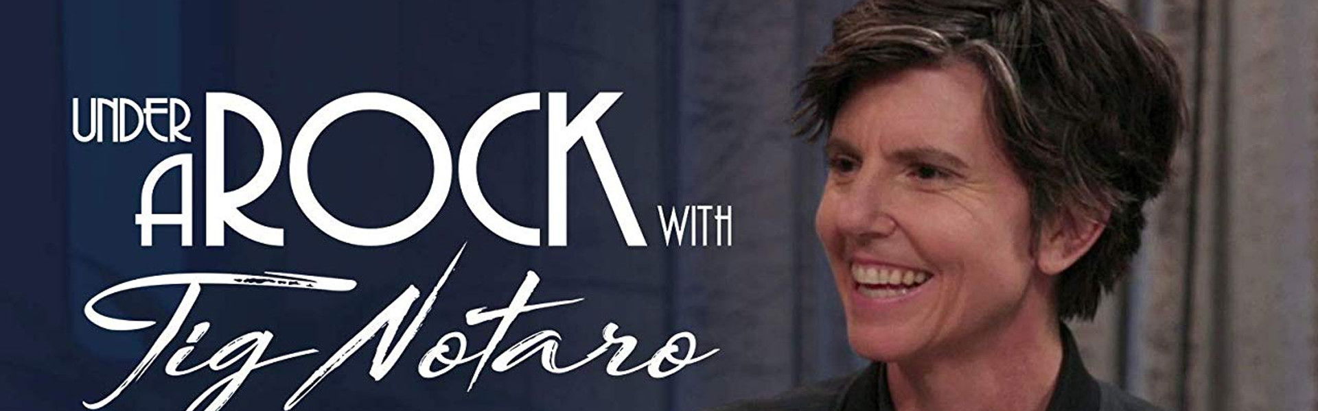 Under A Rock with Tig Notaro