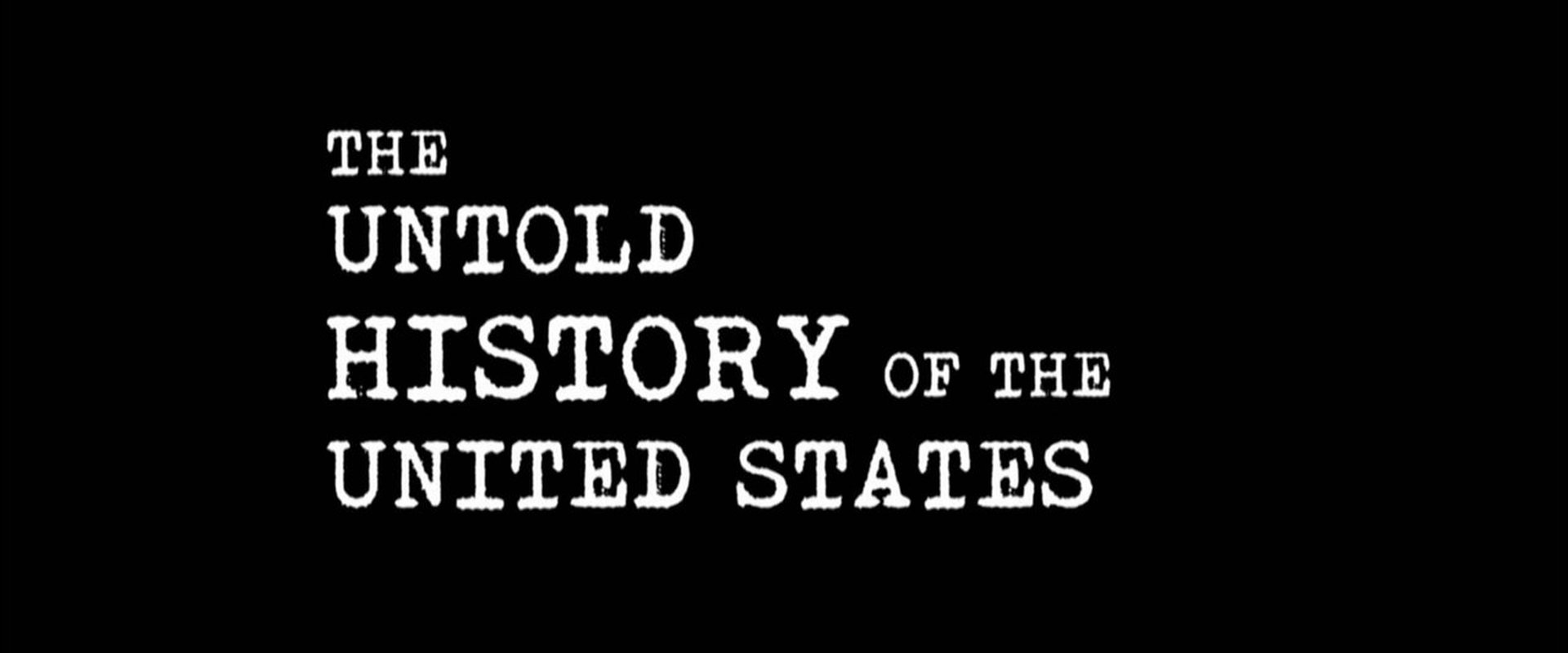 The Untold History Of The United States