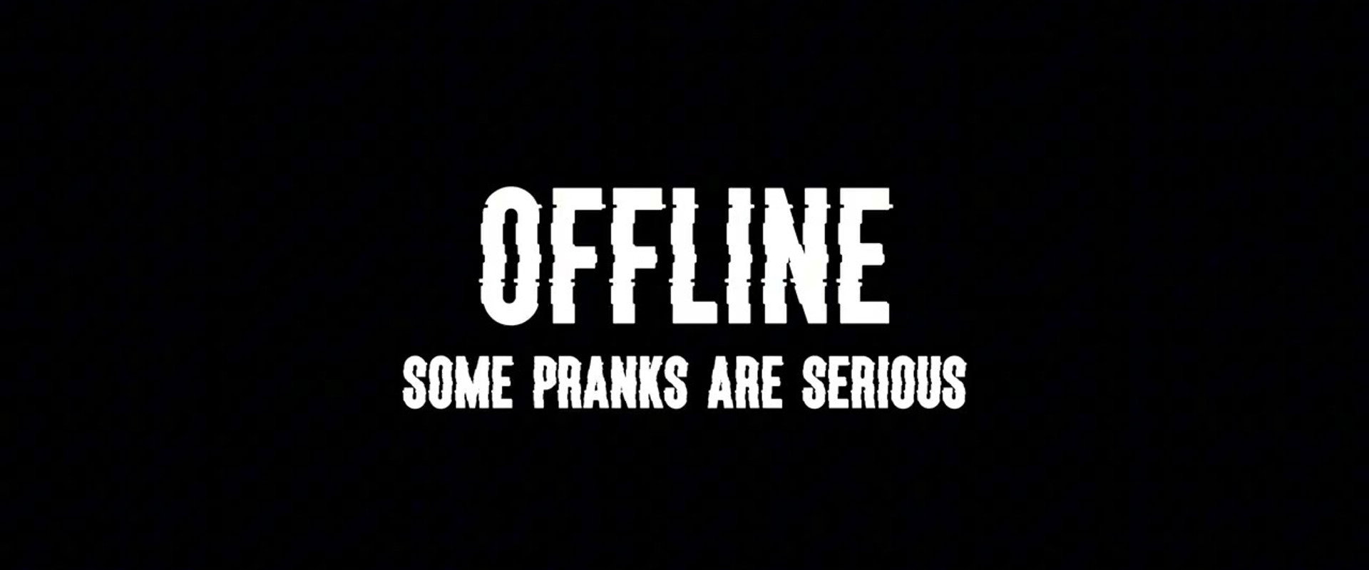 Offline: Some Pranks Are Serious backdrop