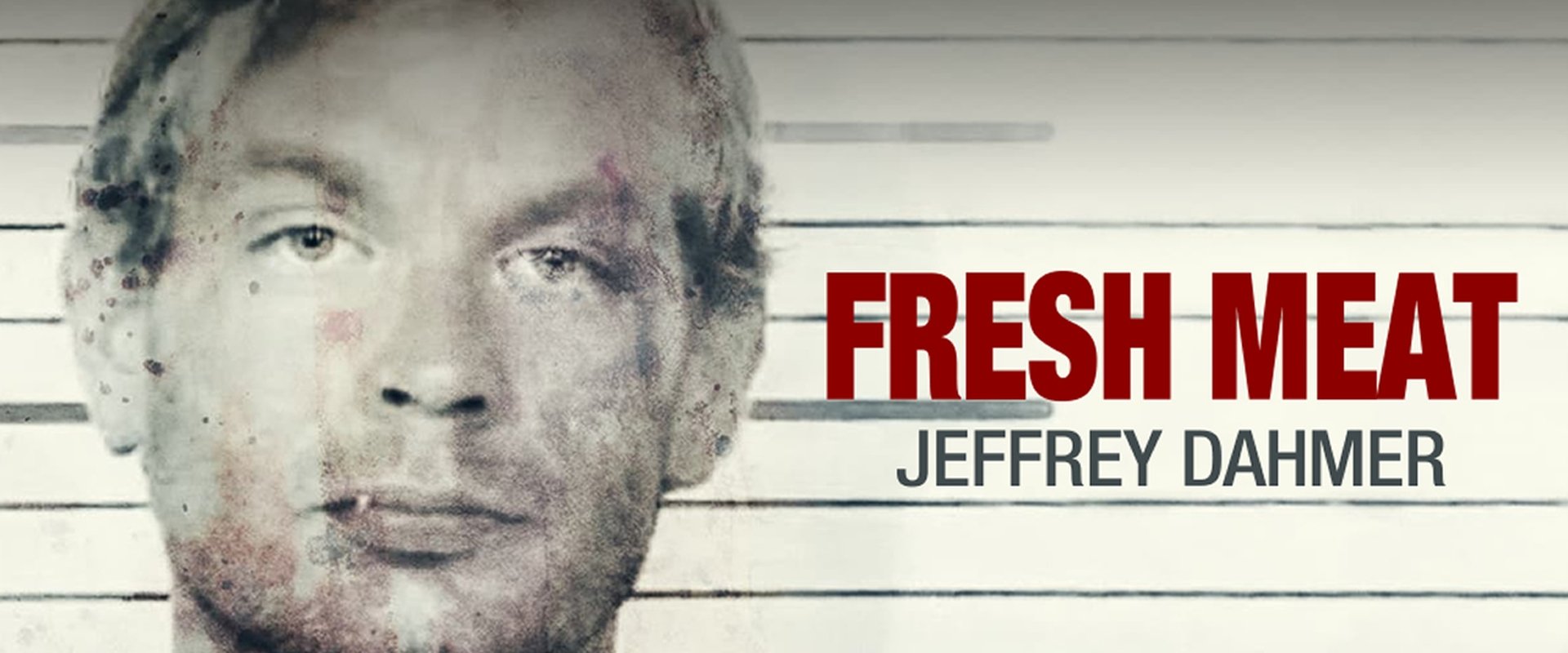 Fresh Meat: Jeffrey Dahmer backdrop
