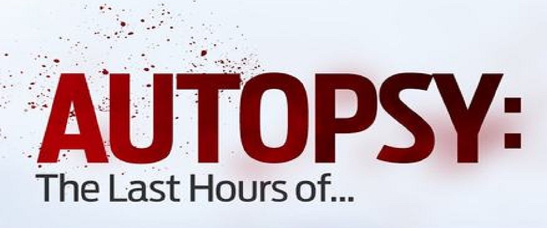 Autopsy: The Last Hours of...