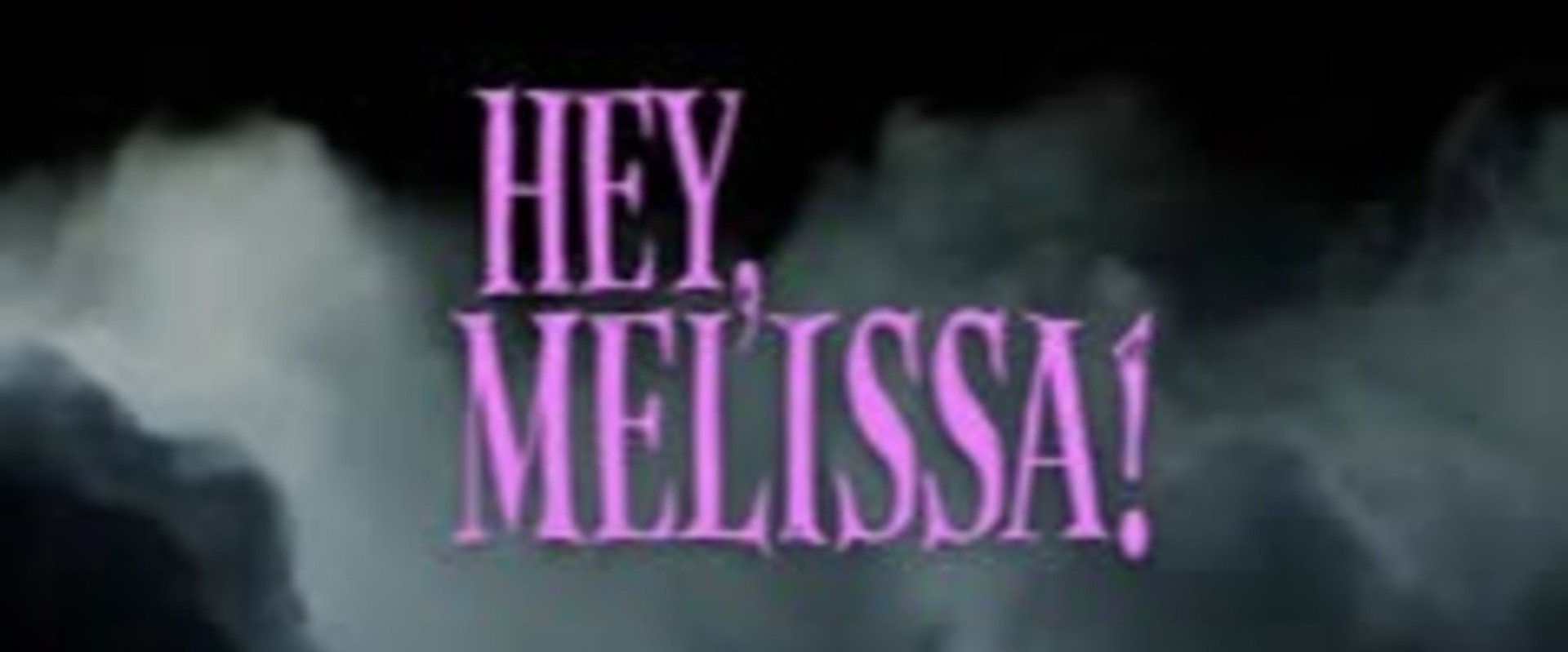 Hey, Melissa! backdrop