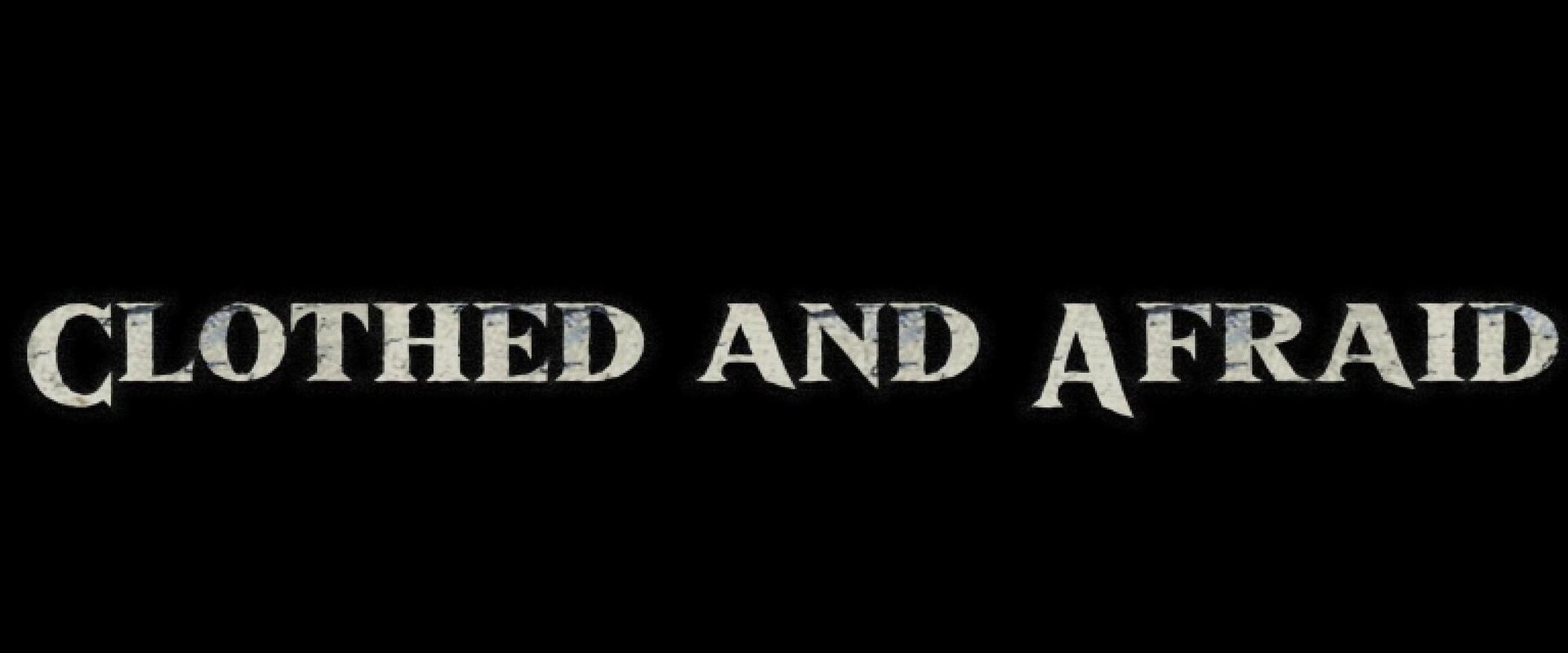 Clothed and Afraid