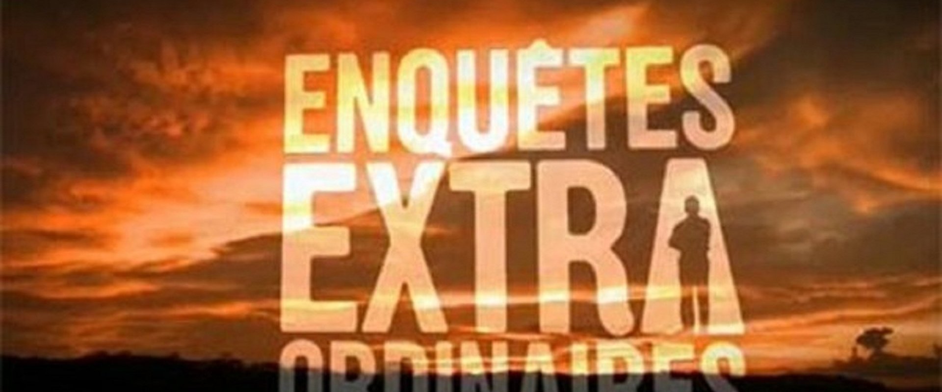 Enquêtes extraordinaires