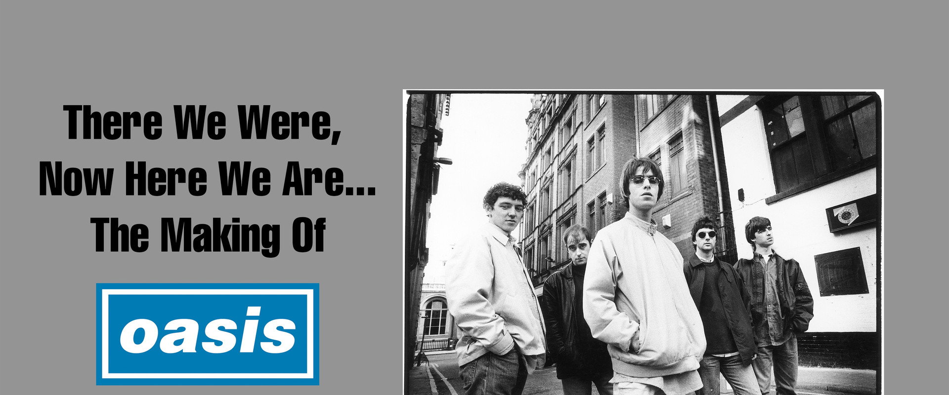 There We Were, Now Here We Are... The Making of Oasis backdrop