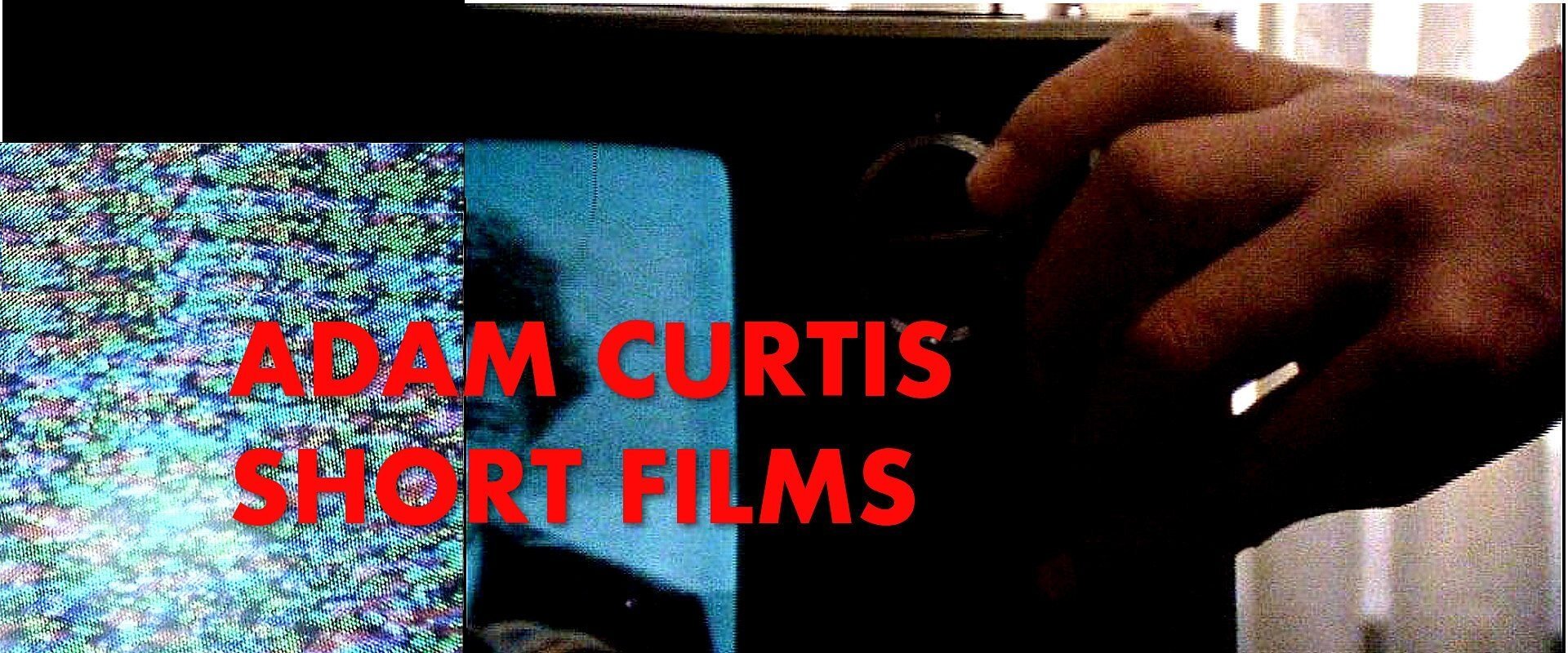 Adam Curtis: Shorts