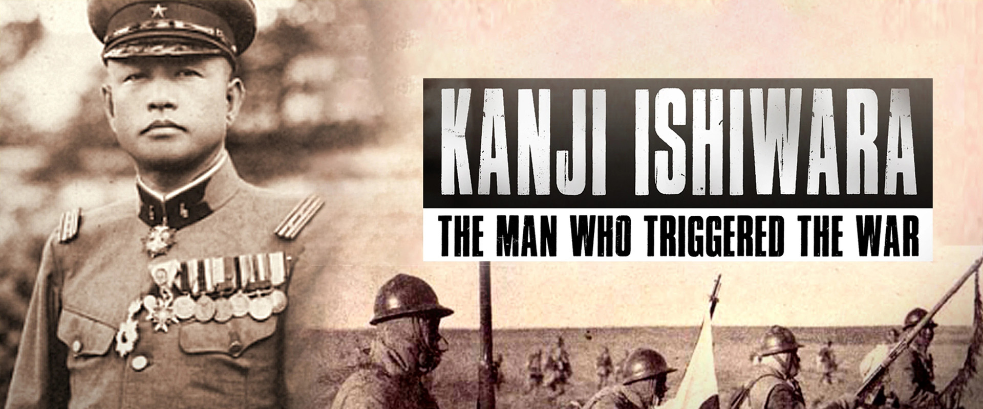 Kanji Ishiwara: The Man Who Triggered the War backdrop