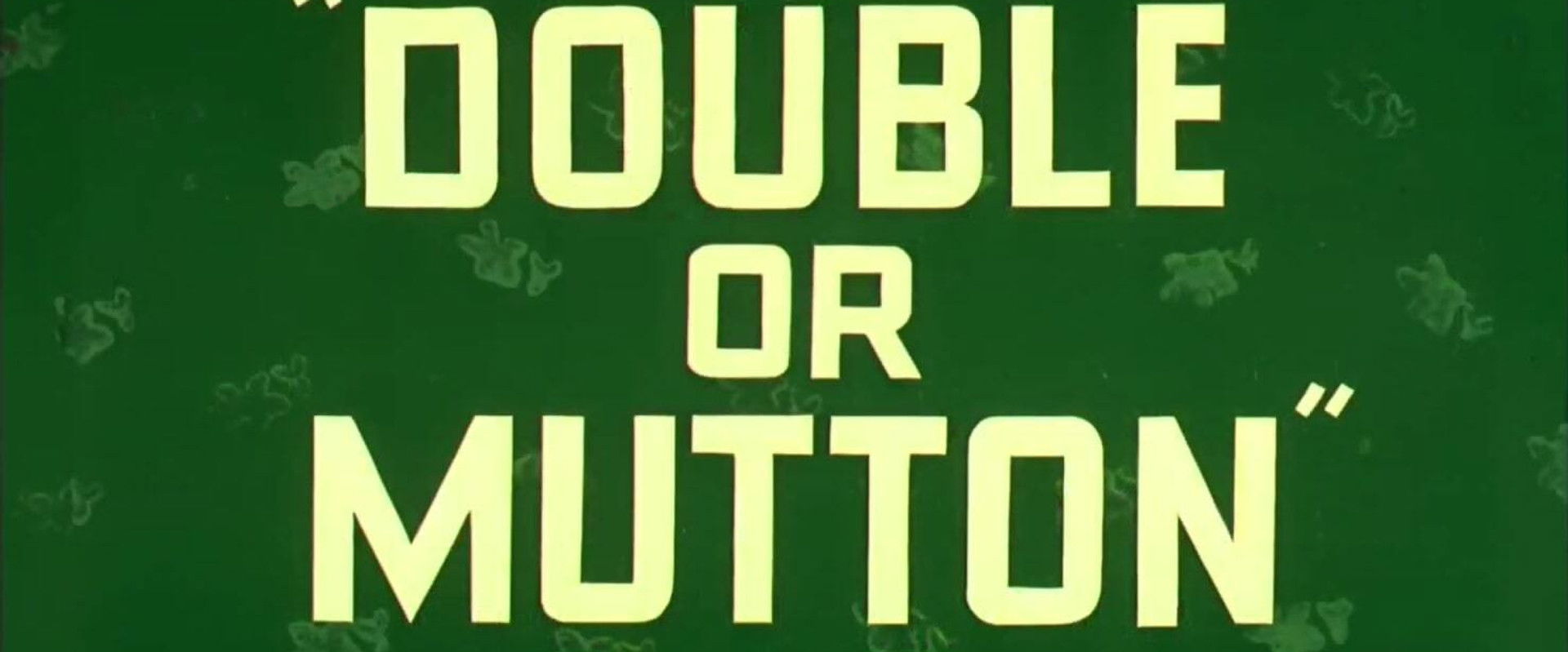Double or Mutton backdrop