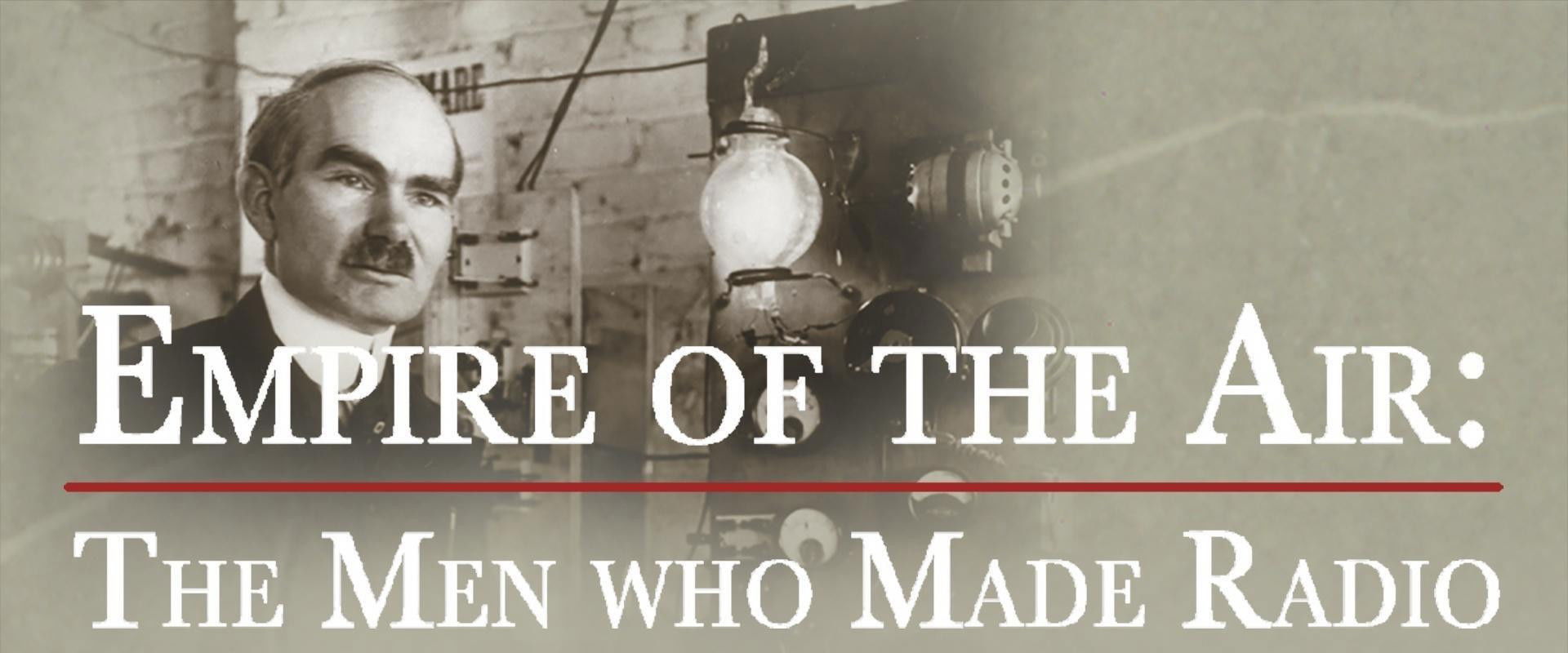 Empire of the Air: The Men Who Made Radio backdrop