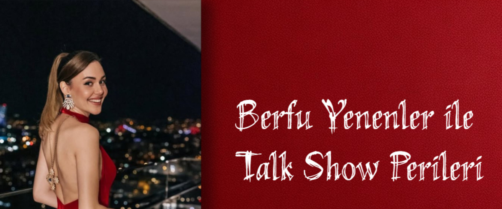 Berfu Yenenler ile Talk Show Perileri