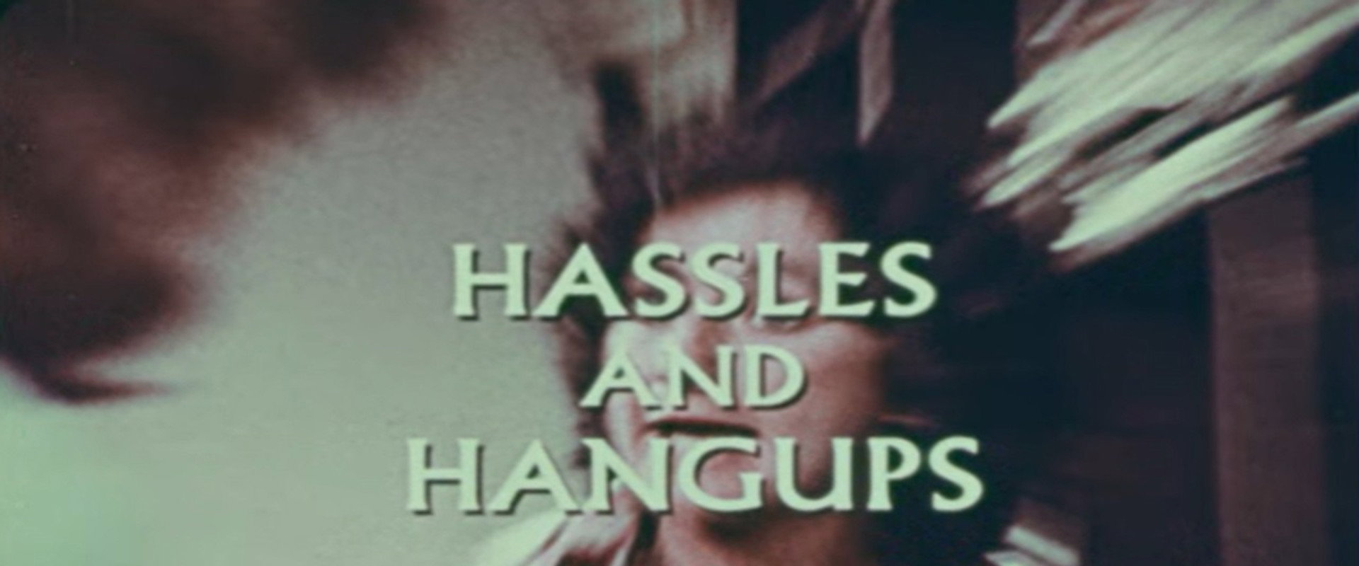 Hassles and Hangups
