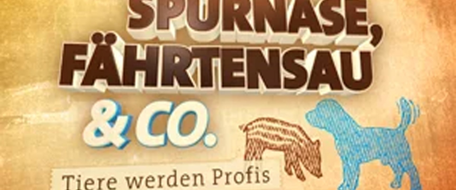 Spürnase, Fährtensau & Co.