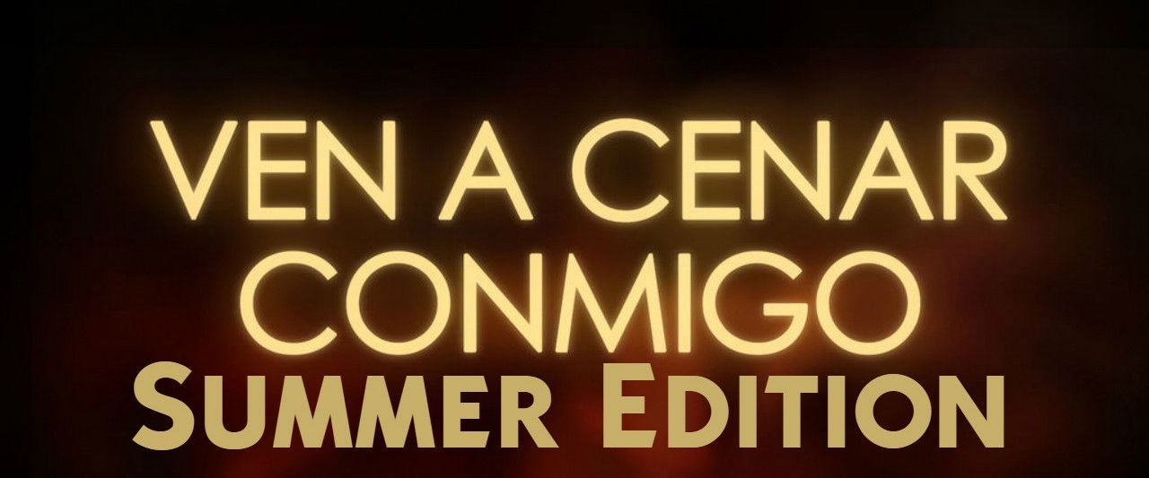 Ven A Cenar Conmigo Summer Edition