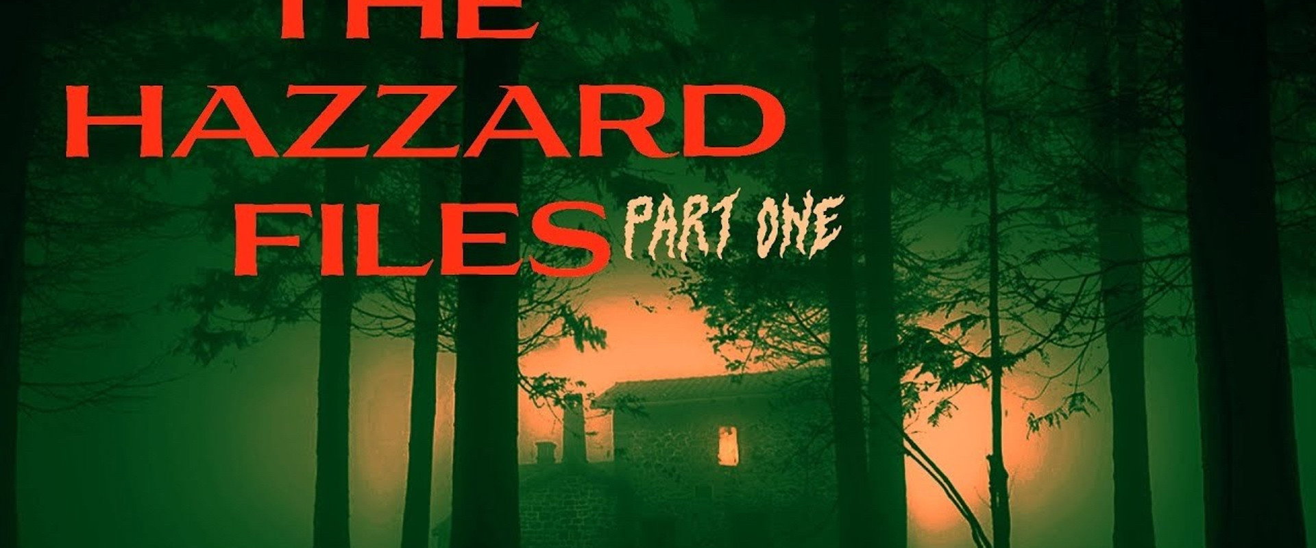 The Hazzard Files Part One