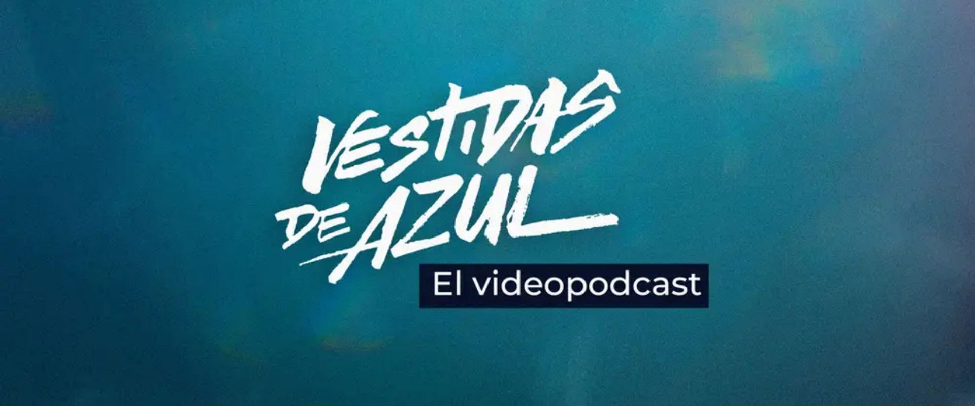 Vestidas de azul: El videopodcast