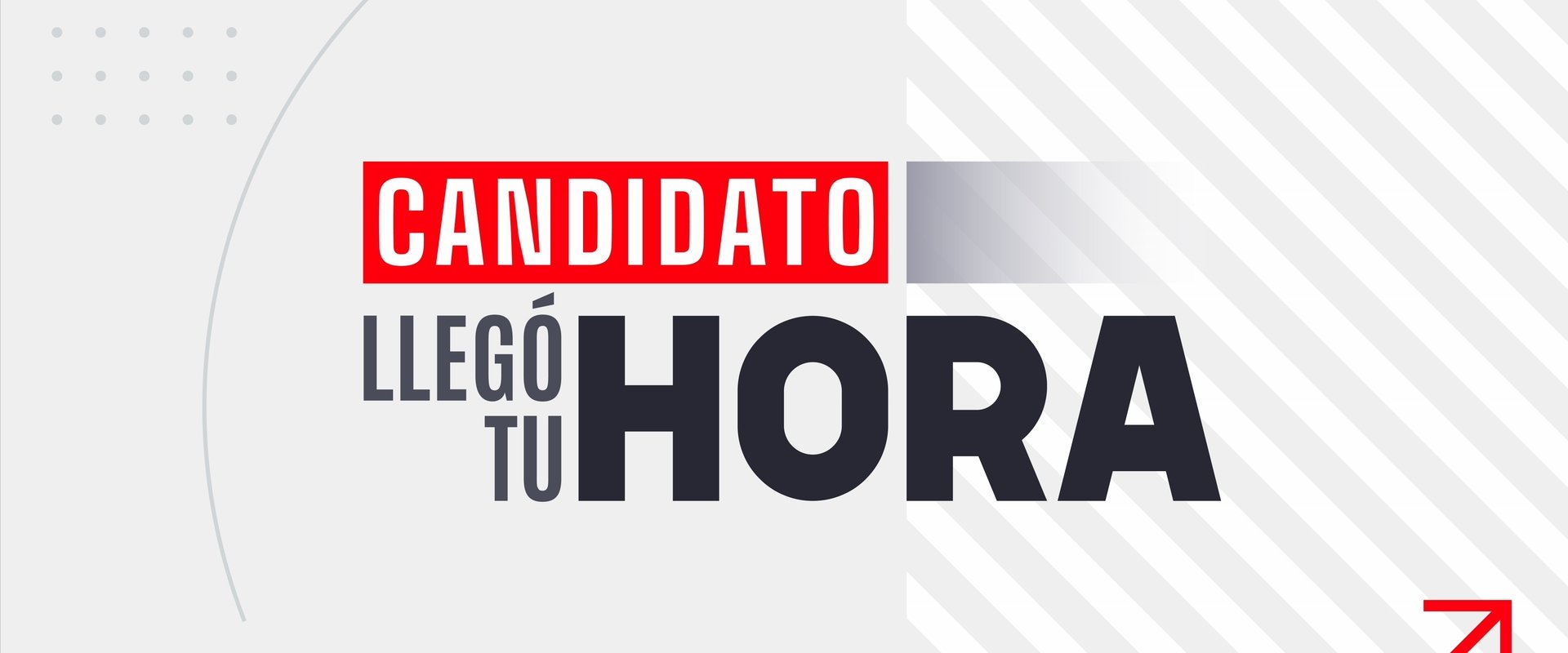 Candidato, llegó tu hora