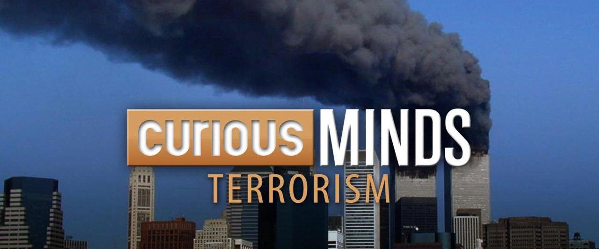 Curious Minds: Terrorism