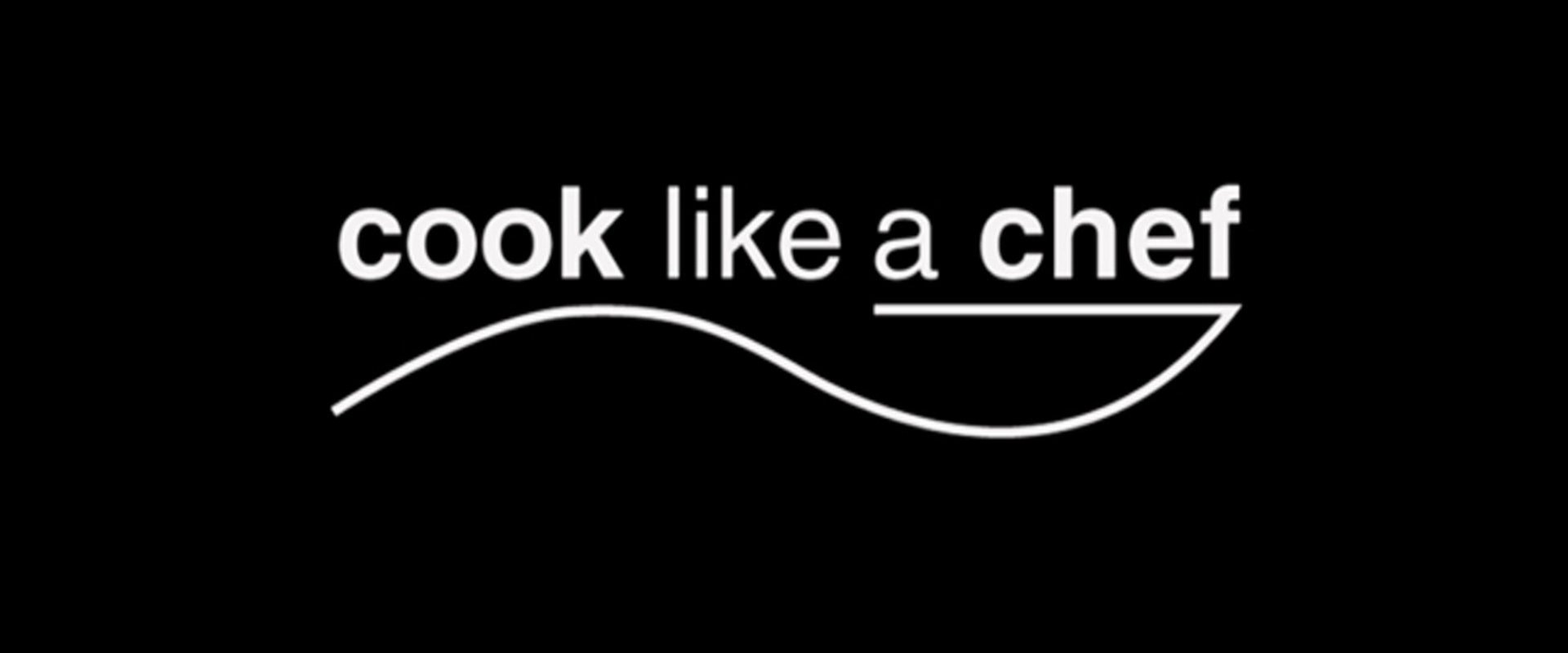 Cook Like A Chef