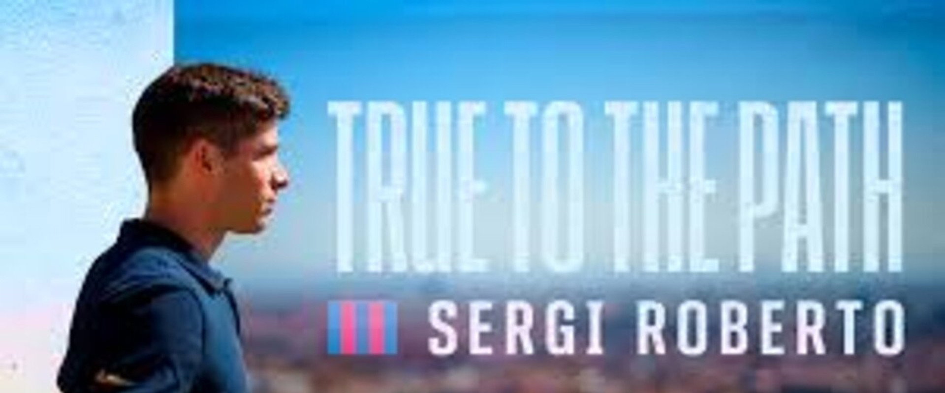 Sergi Roberto: True to the Path's banner image