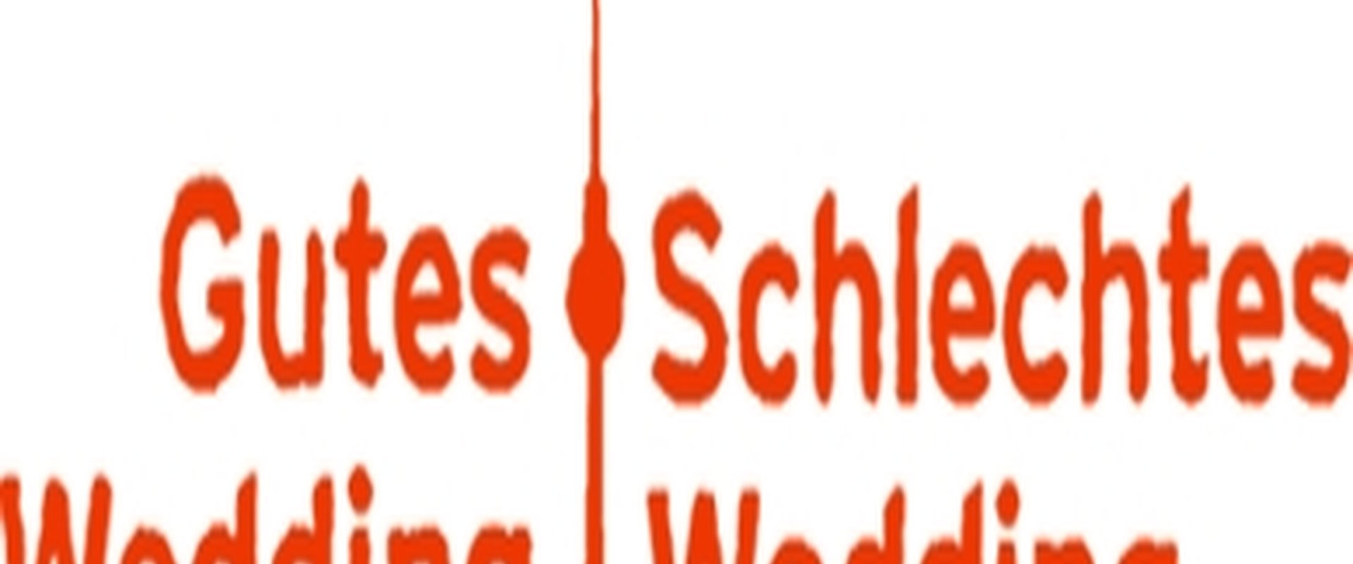 Gutes Wedding, schlechtes Wedding