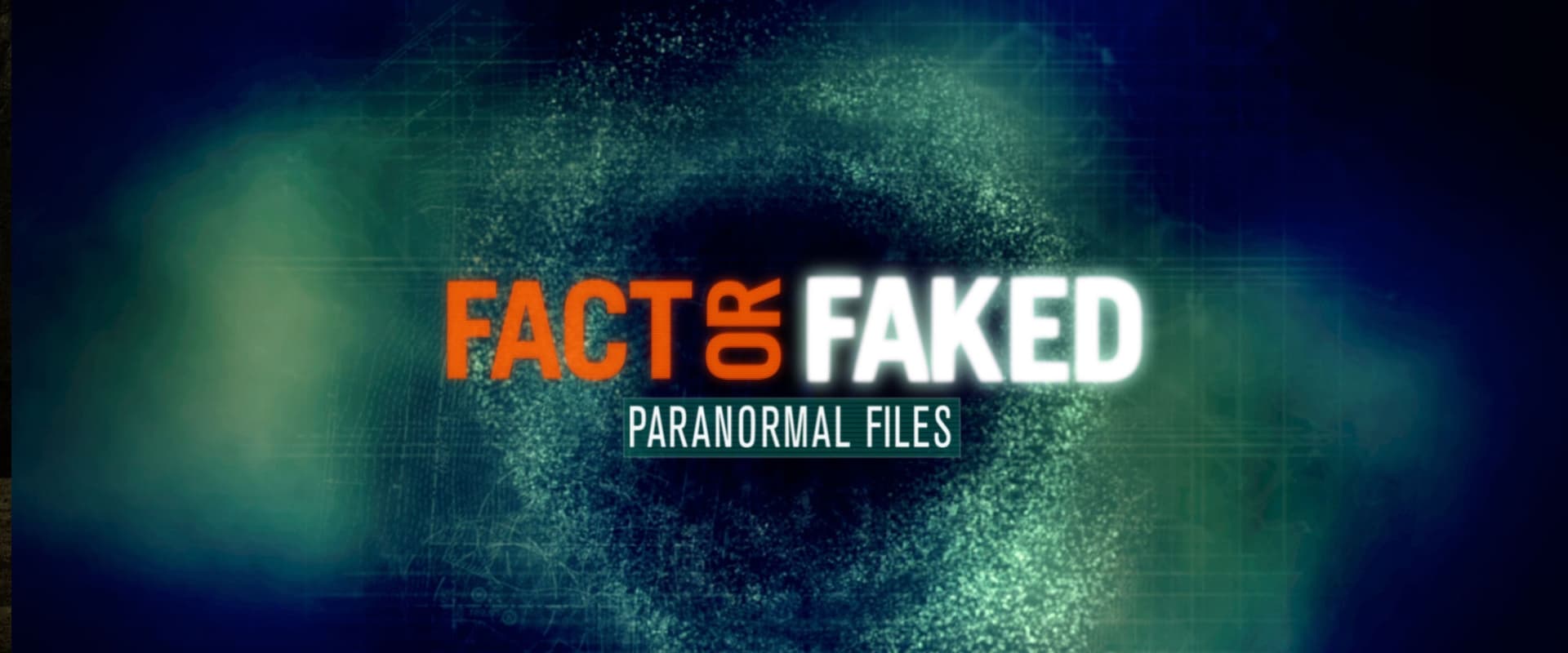 Fact or Faked: Paranormal Files