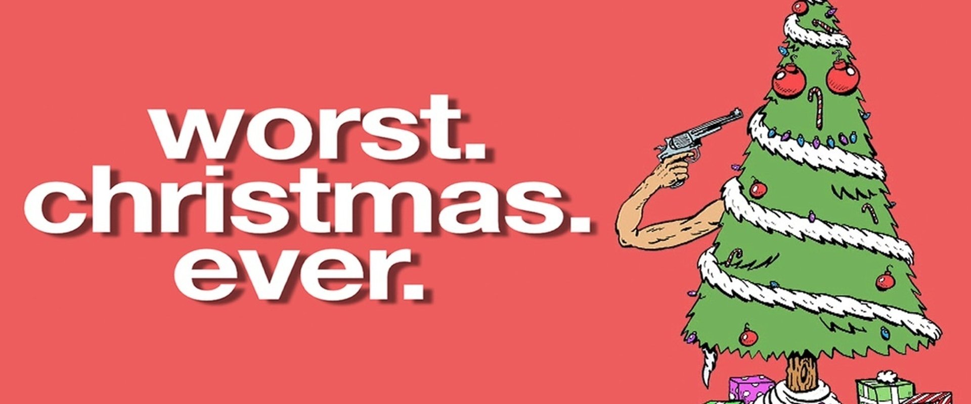 Worst. Christmas. Ever.