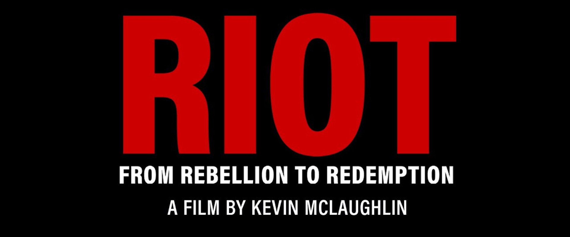 Riot: From Rebellion to Redemption