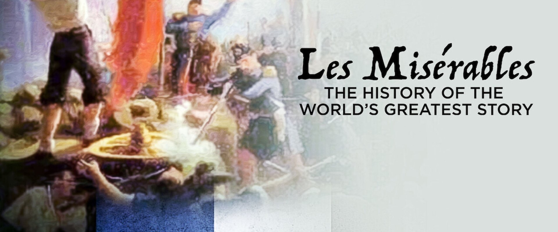 Les Misérables: The History of the World's Greatest Story