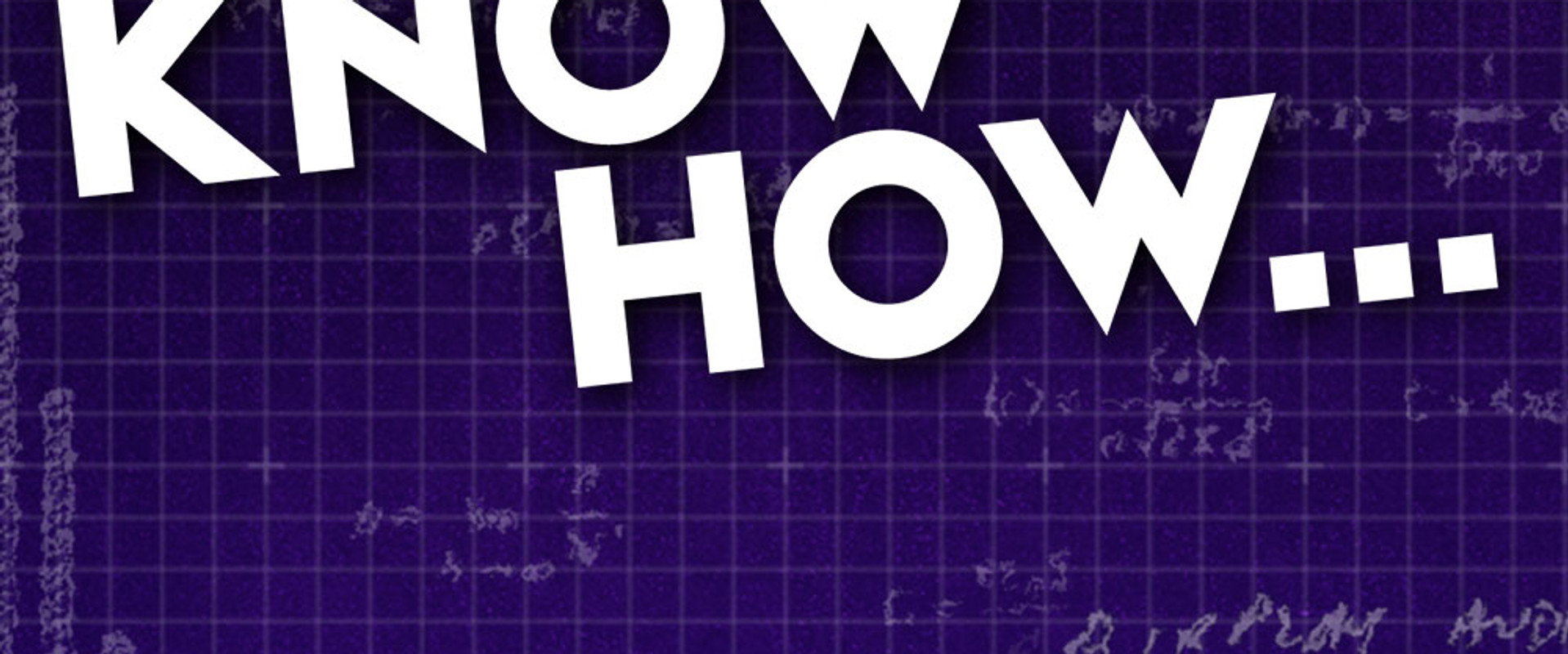 Know How...