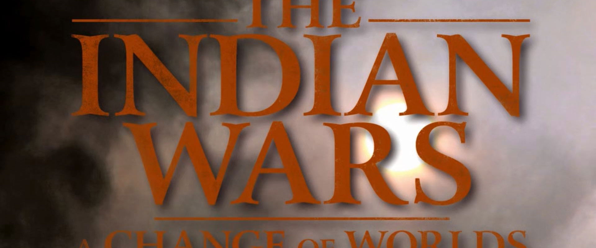 The Indian Wars - A Change of Worlds