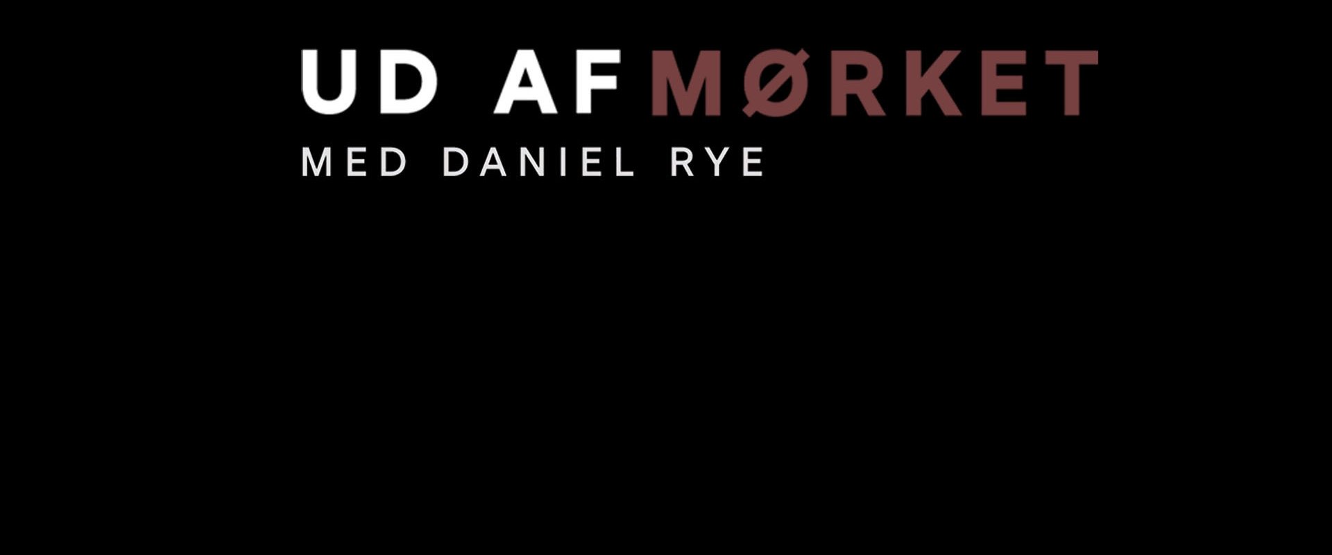 Ud af mørket med Daniel Rye