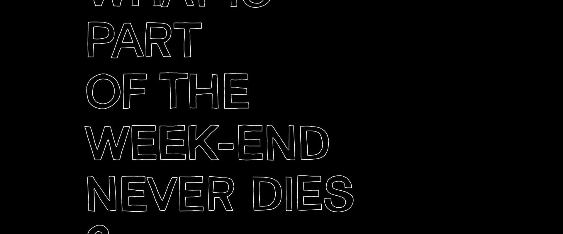 Part of the Weekend Never Dies's banner image