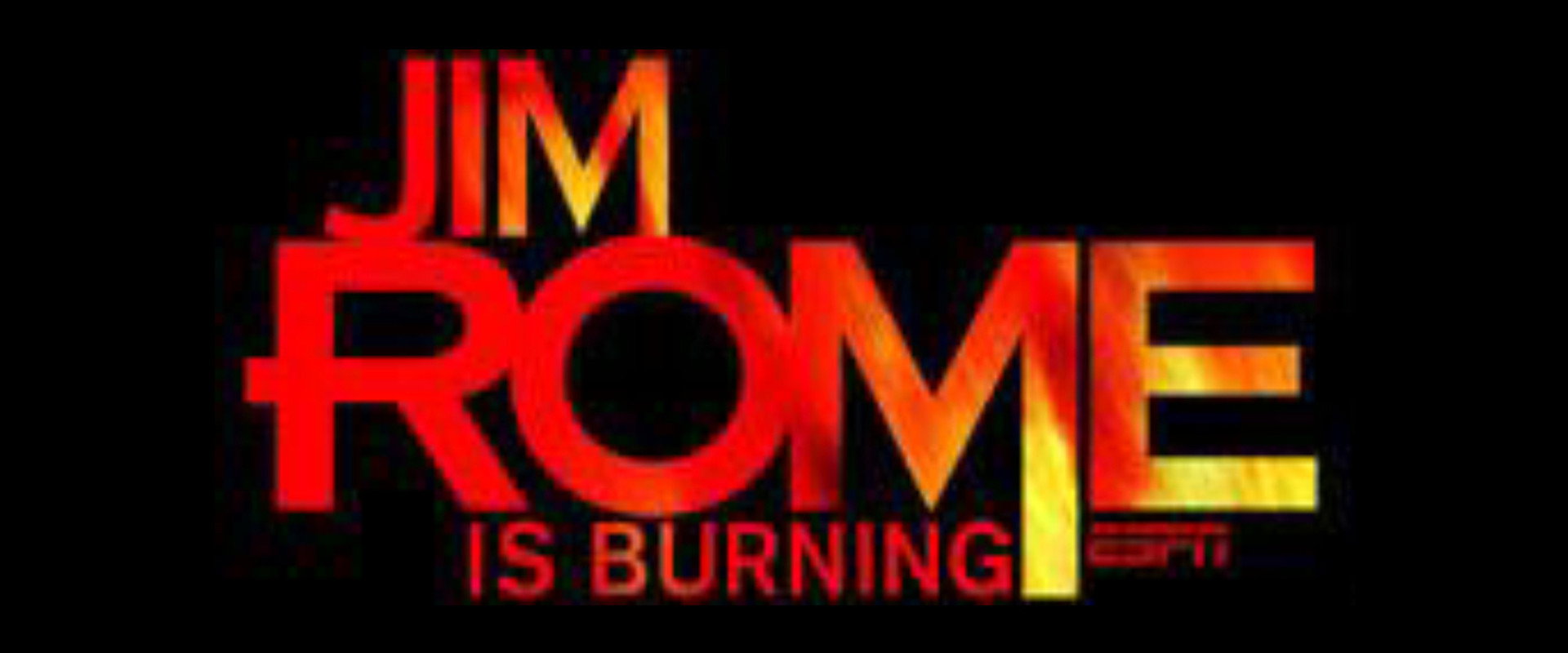 Jim Rome Is Burning