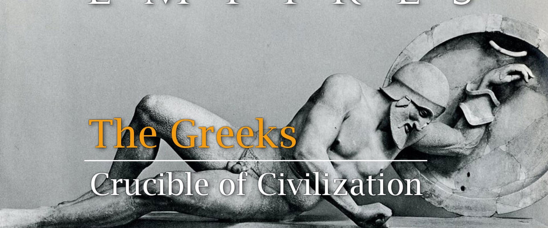 The Greeks: Crucible of Civilization