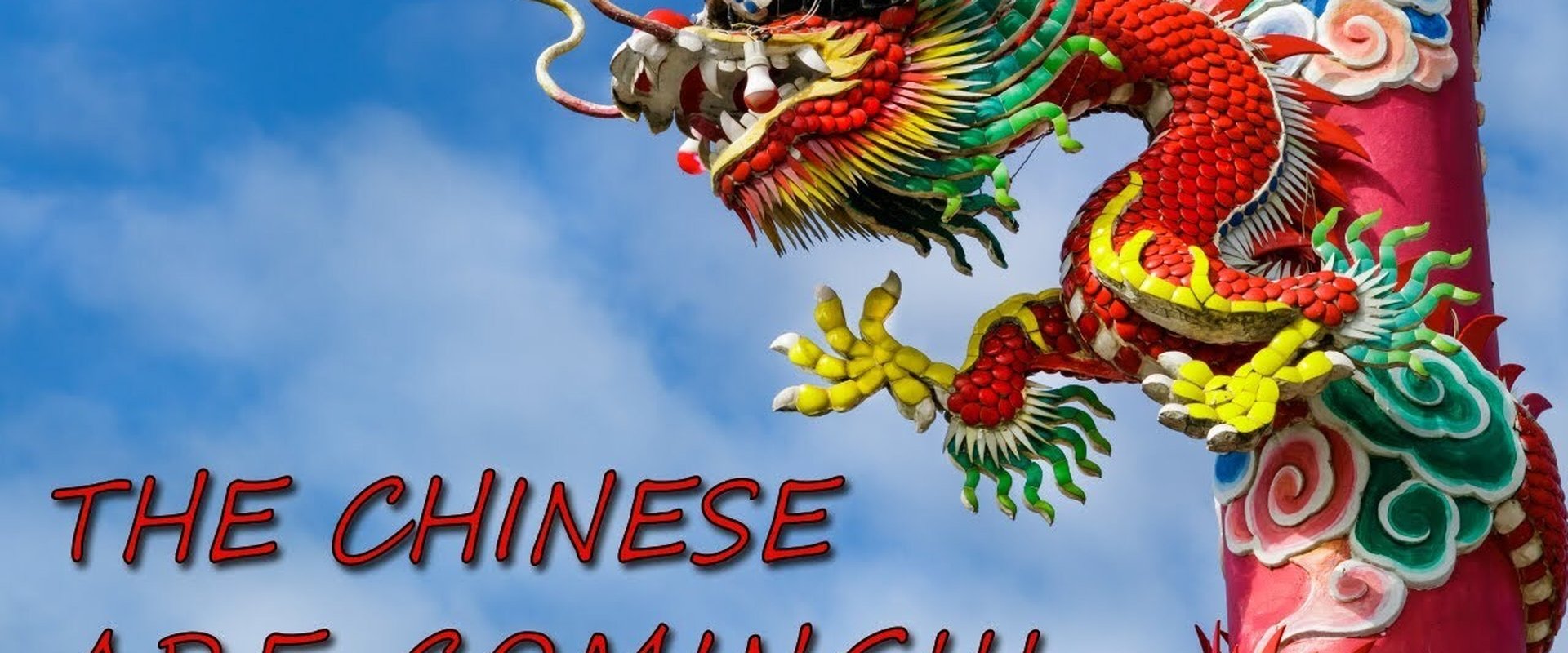 The Chinese Are Coming