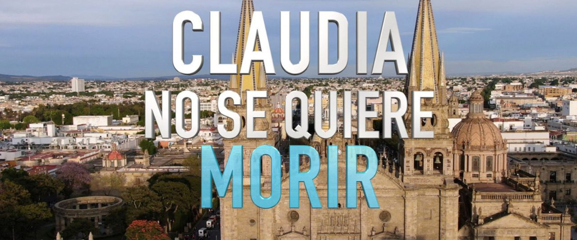 Claudia No Se Quiere Morir — imagen panoramica