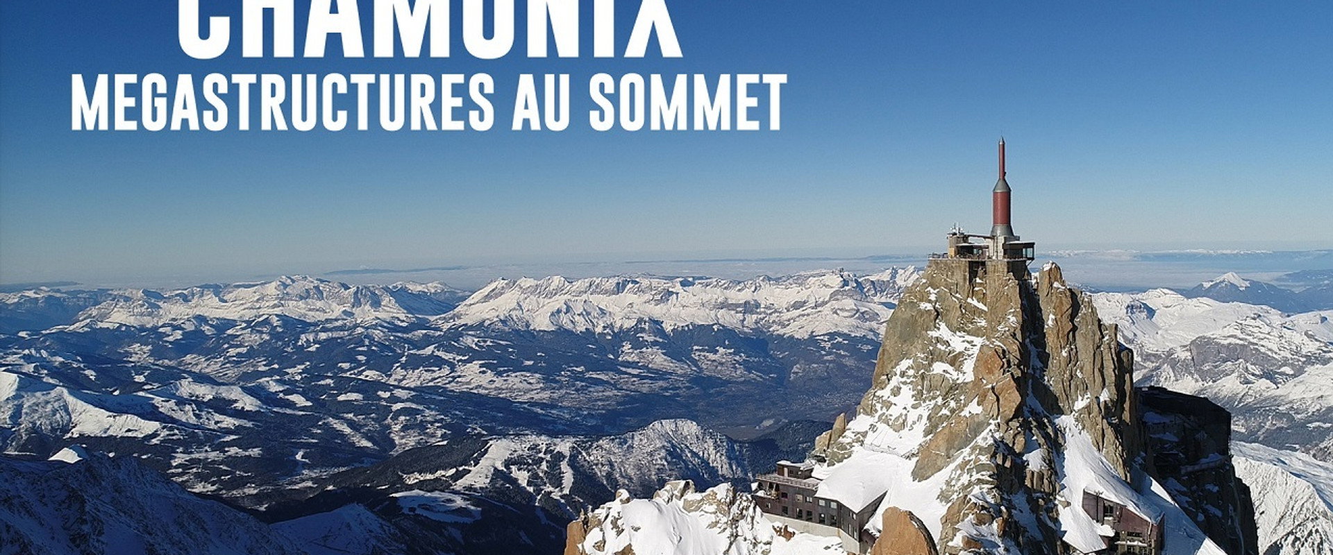 Chamonix : Mégastructures au sommet