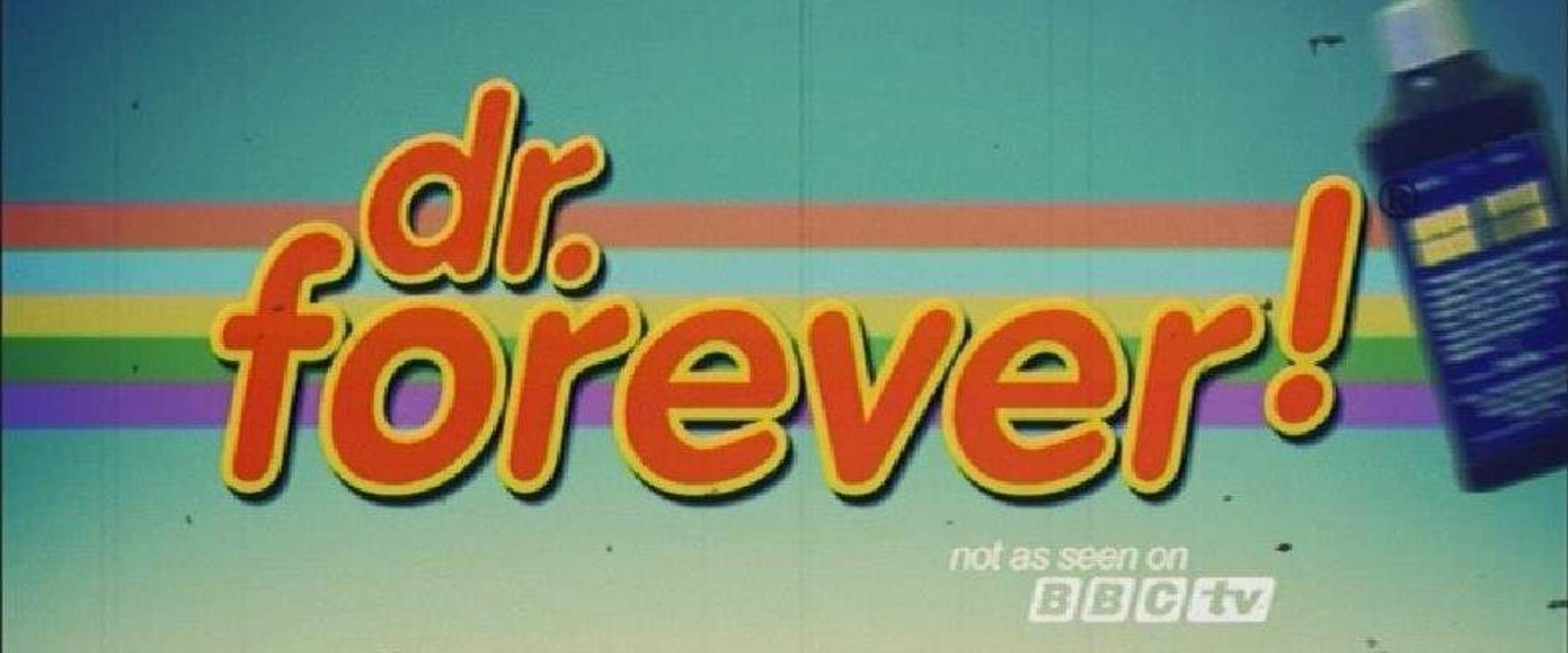 Dr. Forever!
