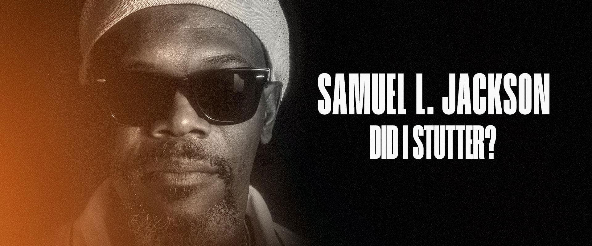Samuel L. Jackson: Did I Stutter?