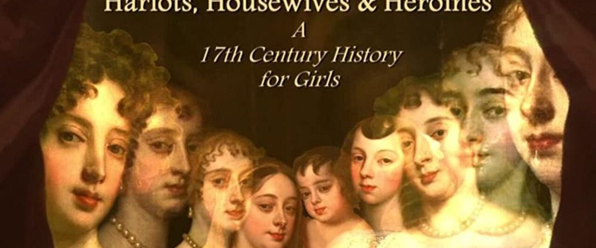 Harlots, Housewives and Heroines: A 17th Century History for Girls