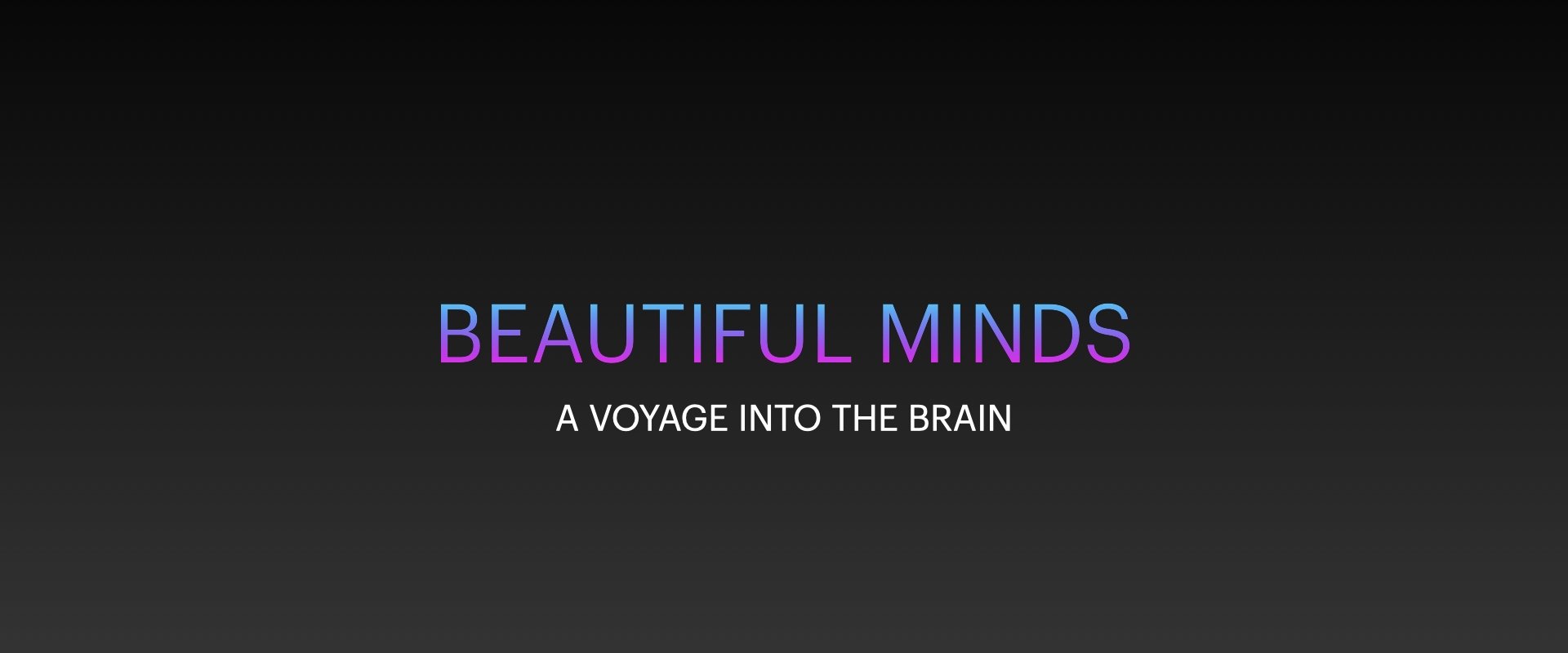 Beautiful Minds - Voyage into the Brain