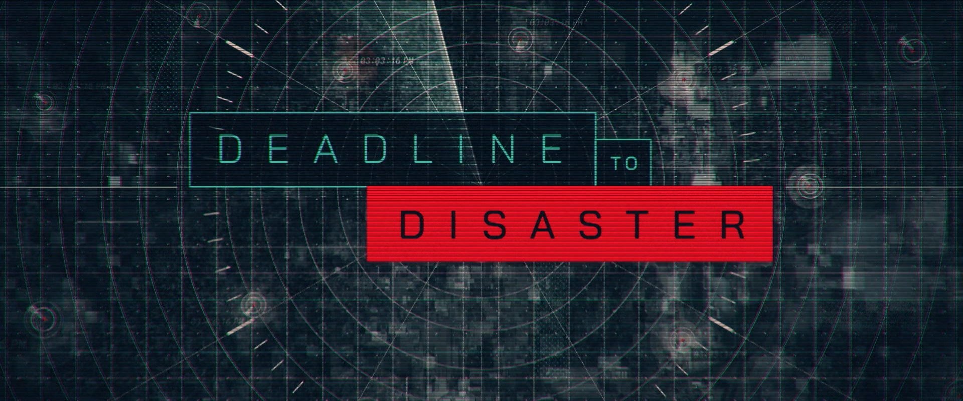 Deadline to Disaster