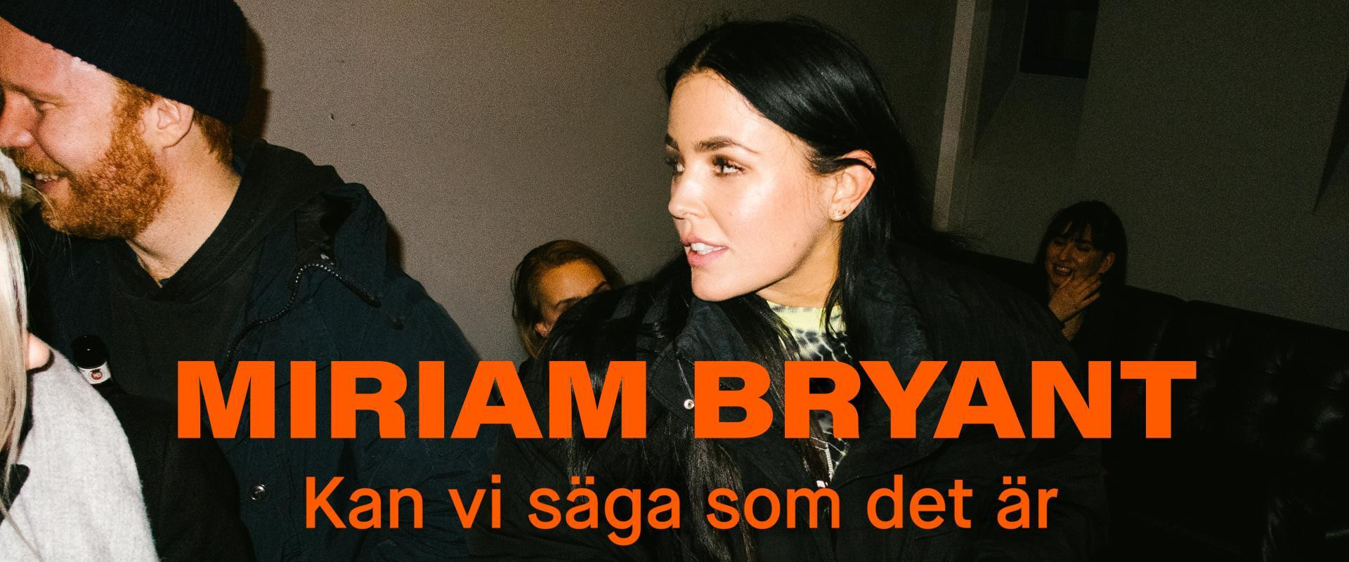 Miriam Bryant: Kan vi säga som det är's banner image